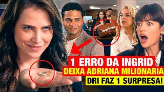 QUEM AMA CUIDA: Adriana aproveita 1 ERRO DA INGRID e fica MILIONÁRIA! Ela faz 1 SUPRESA pra PILAR!