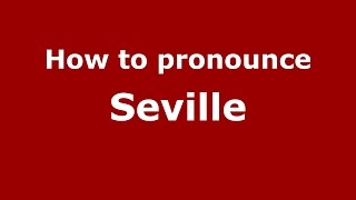 How to pronounce Seville