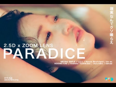 2.5D X ZOOM LENS LABEL: PARADICE [5/9/14] [BOOTLEG]