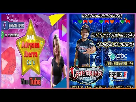 💿SET IN MELODY PRESSÃO 2021(EDIÇÃO JUNHO) - DJ LEANDRINHO(Adryana Jherra Cd`s)