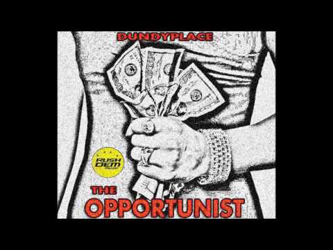 DUNDYPLACE - THE OPPORTUNIST [RUSHDEM MUZIK] NOVEMBER 2016
