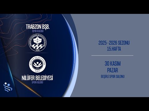 TRABZON BŞB. SK - NİLÜFER BLD. SK - ARDVENTURE ERKEKLER SÜPER LİGİ 15.HAFTA
