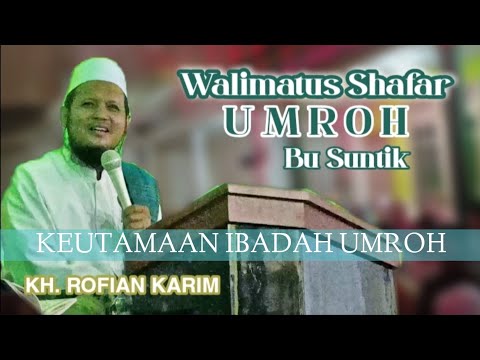 Keutamaan Ibadah Umroh | KH. Rofian Karim | Walimatus Safar Ibu Suntik