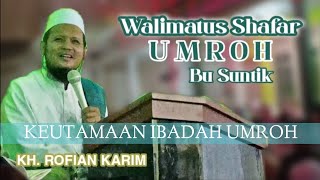 Download lagu Keutamaan Ibadah Umroh | KH. Rofian Karim | Walimatus Safar Ibu Suntik mp3