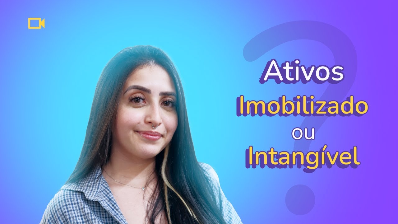Ativo Imobilizado X Ativo Intangível: Entenda as diferenças!