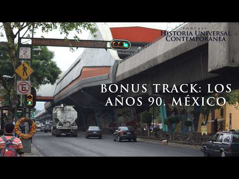 Los años 90 México | Podcast Historia Universal Contemporánea T6ES05