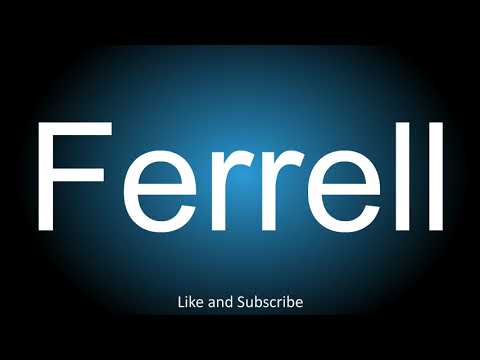 How to correctly pronounce - Ferrell.