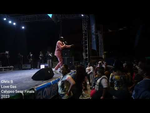 Chris B - Love Gas: Calypso Semi Finals 2023