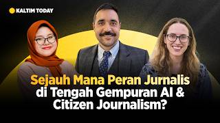Peran Jurnalis Tak Tergantikan AI, Kedubes AS dan Kaltim Today Dorong Penguatan Verifikasi