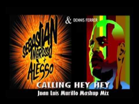 Sebastian Ingrosso & Dennis Ferrer - Calling Hey Hey (Juan Luis Murillo Mashup Mix)