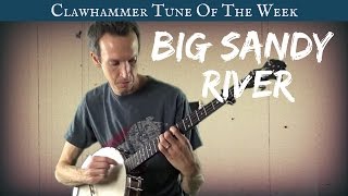 Clawhammer Banjo: Tune (and Tab) of the Week - "Big Sandy River"