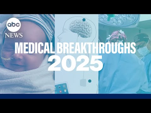 Top medical breakthroughs of 2025