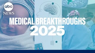 Top medical breakthroughs of 2025