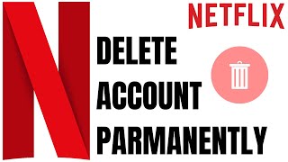 How to delete Netflix account Permanently 2020-2021 2023