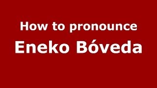 How to pronounce Eneko Bóveda