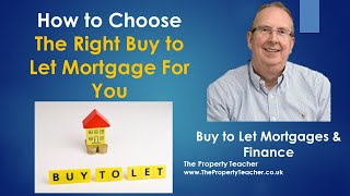 How to Choose The Right Buy to Let Mortgage
