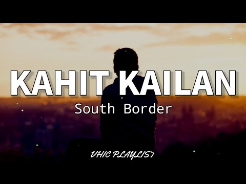 Kahit Kailan - South Border (Lyrics)🎶