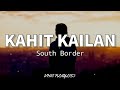 Kahit Kailan - South Border (Lyrics)🎶