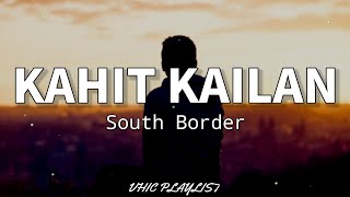 Kahit Kailan - South Border (Lyrics)🎶