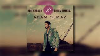 Adil Karaca  - Adam Olmaz feat Hatem Tutkus
