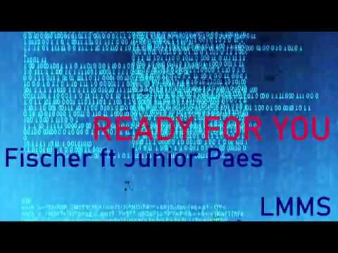 Fischer ft Junior Paes - Ready For You