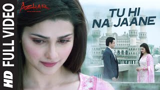Tu Hi Na Jaane Full Video | AZHAR | Emraan Hashmi, Nargis, Prachi| Sonu Nigam Prakriti Amaal Mallik