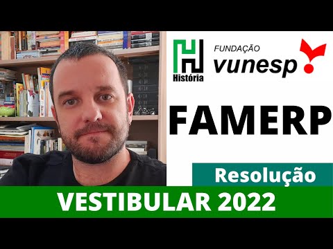 RESOLUÇÃO FAMERP 2022 - HISTÓRIA (Gabarito comentado | Fundação VUNESP | UNESP 2022)