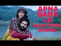 Apna Bana Le Whatsapp Status Lyrics Whatsapp Status Lyrics Apna Bana Le