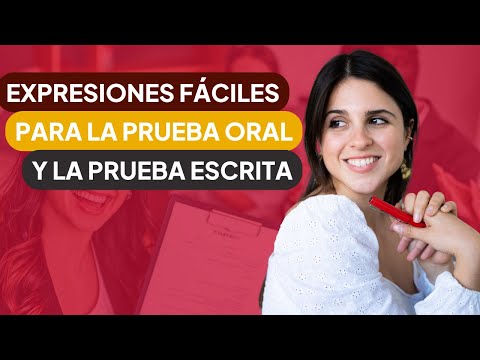 Expresiones fáciles de usar en la Prueba Escrita y Oral | Examen DELE