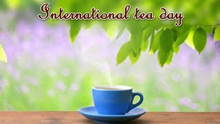 Chai status | international tea day whatsapp status | tea lover whatsapp status | 15 December 2021
