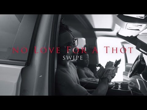 GT Swipe -No Love For A Thot