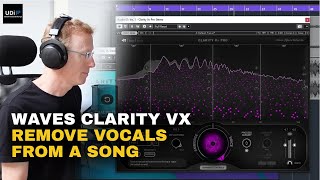 Waves Clarity Vx - Remove Vocals from a song. Fast.