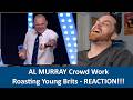American Reacts AL MURRAY Crowd Work - The British Public Are Ruining Great Britain! REACTION DEFAULT Thumbnail