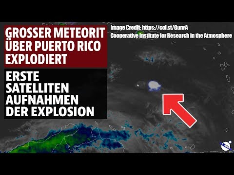Grosser Meteorit über der Karibik explodiert - Erste Satellitenaufnahmen der Explosion