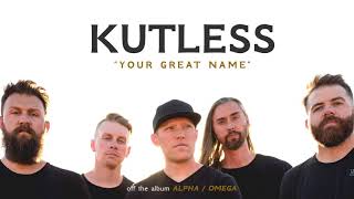 Kutless - Your Great Name