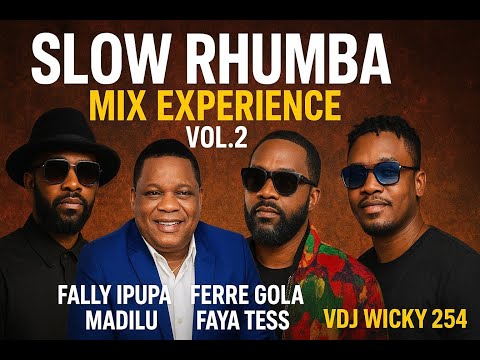 🔥 SLOW RHUMBA MIX EXPERIENCE Vol.2| Best of Fally Ipupa,Ferre Gola, Madilu, Faya Tess _VDJ WICKY 254