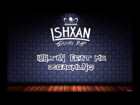 (Rap Gyumri) Ishxan Feat Mc - Zgacmunq