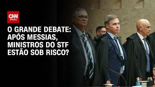 Vídeo: Após Messias, ministros do STF estão sob risco? | O GRANDE DEBATE