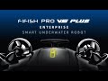 FIFISH PRO V6 PLUS | Enterprise Smart Underwater Robot