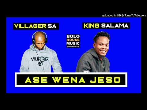 Villager SA & King Salama - Ase Wena Jeso ( New Hit 2019)