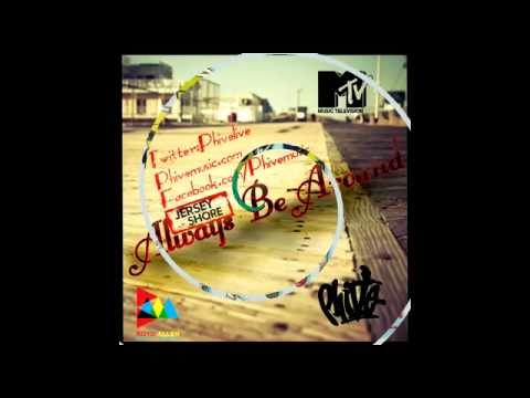 Phive - Always Be Around Feat. KO Kid, J Timber (Feat. Jersey Shore Season 4 Episode 6)