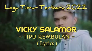 Download lagu VICKY SALAMOR - TIPU REMBULAN (Lyrics) || Lagu Timor Paling Enak didengar mp3