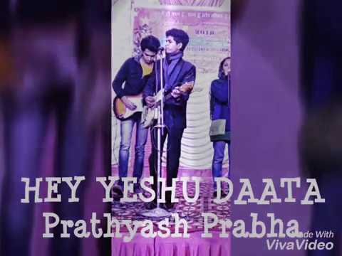 Hey Yeshu Daata By Prathyash Prabha, Translation By Pr Wilson George