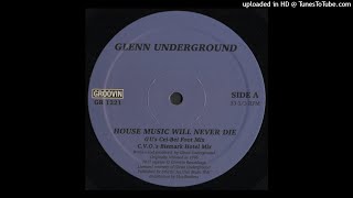 Glenn Underground | House Music Will Never Die (G U's Cei-Bei Foot Mix)