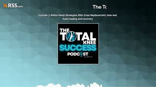 Episode 3: Better Sleep Strategies After Knee Replacement: How rest fuels healing and recovery