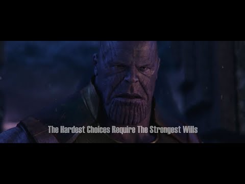 Thanos || The Hardest Choices Require The Strongest Wills