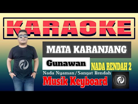 KARAOKE MATA KARANJANG GUNAWAN NADA  RENDAH 2 | NADA NYAMAN | NADA SEDANG