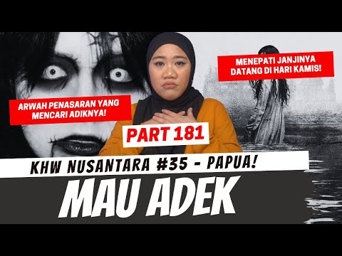 MAU ADEK - KHW NUSANTARA PAPUA PART 181