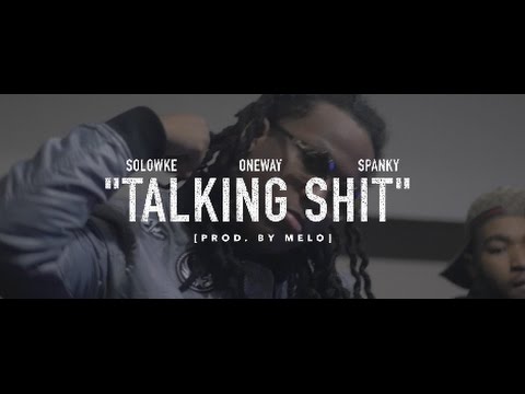 Solowke LBM OneWay & Spanky "Talking Shit" [Prod By Melo] (Official Music Video)