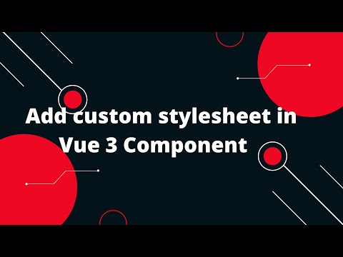 Vue JS 3 Tutorial for Beginners #16 Add custom stylesheet in Vue 3 Component